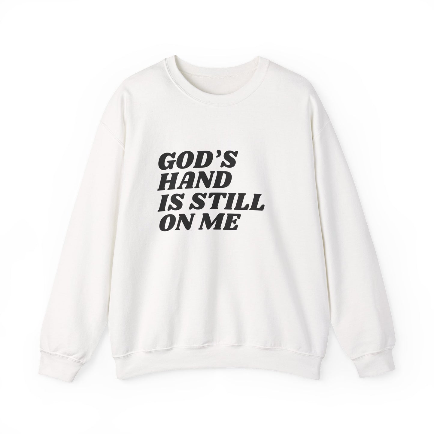 God's Hand Is Still On Me Sweatshirt