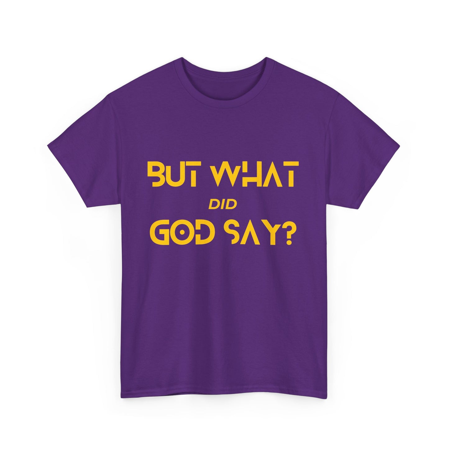 But What Did God Say? Classic Tee