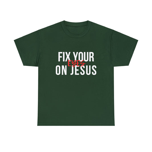 Fix Your Eyes On Jesus Classic T-shirt