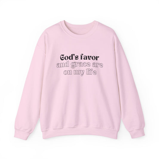 God's Favor And Grace Are On My LIfe Sweatshirt