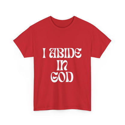 I Abide In God, God Abides In Me Classic Tee