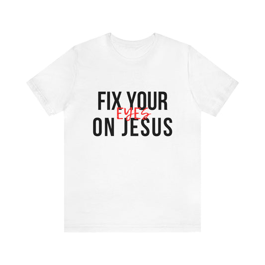 Fix Your Eyes On Jesus Premium T-shirt