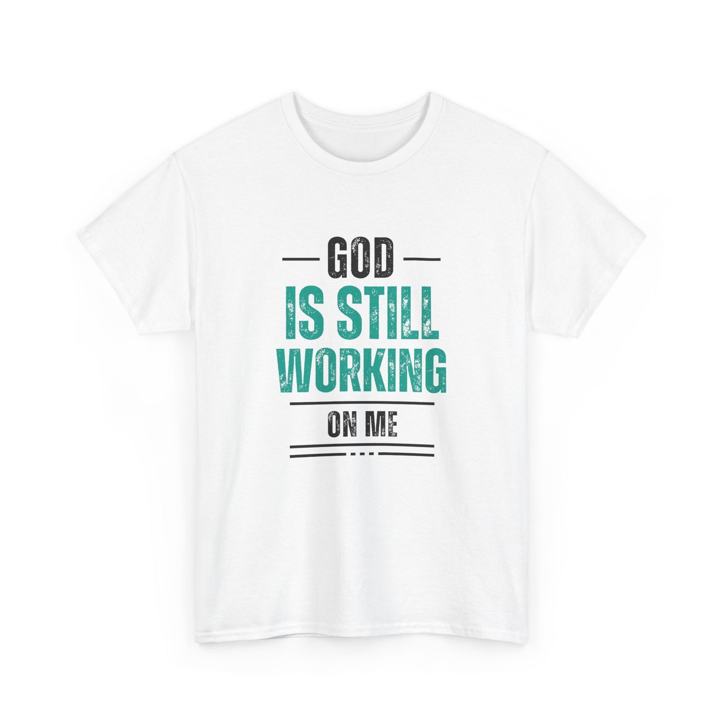 God Is Still Working On Me Classic Tee