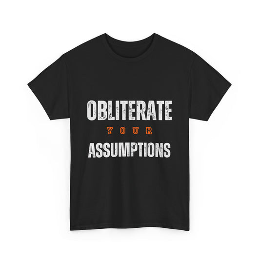 Obliterate Your Assumptions Classic Tee