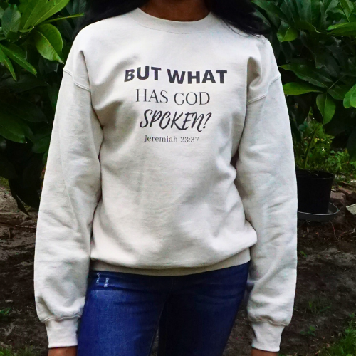 But What Has God Spoken? Sweatshirt